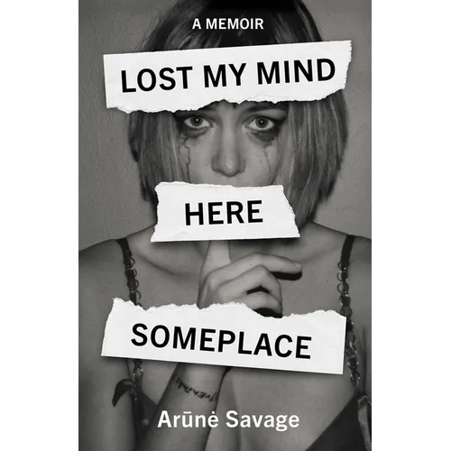 Lost My Mind Here Someplace: A Memoir
