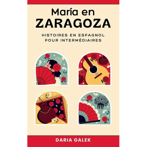 María en Zaragoza: Histoires en Espagnol pour Intermédiaires