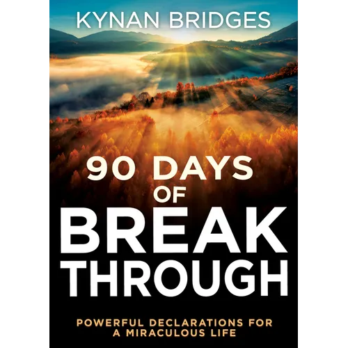 90 Days of Breakthrough: Powerful Declarations for a Miraculous Life