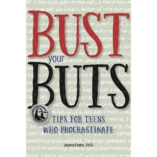 Bust Your Buts: Tips for Teens Who Procrastinate
