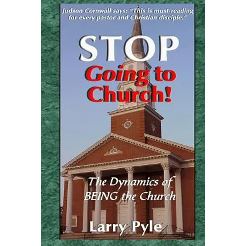 Stop Going to Church: The Dynamics of Being the Church