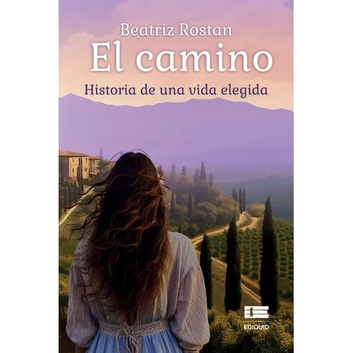 El camino: Historia de una vida elegida