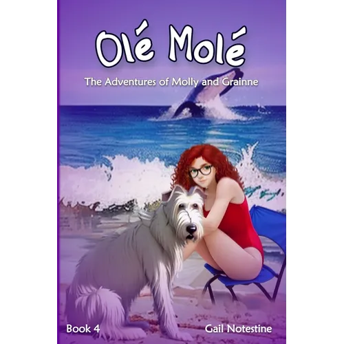 Olé Molé: A Molly and Grainne Story (Book 4)