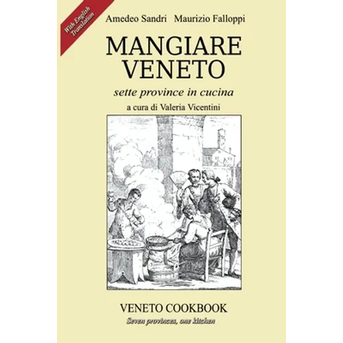 Mangiare Veneto -Veneto Cookbook: sette province in cucina - seven provinces, one kitchen - Paperback