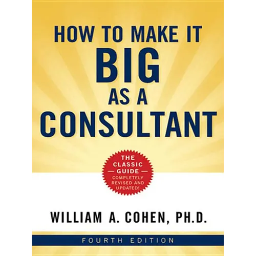 The How to Make It Big as a Consultant