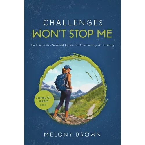 Challenges Won't Stop Me: An Interactive Survival Guide for Overcoming & Thriving