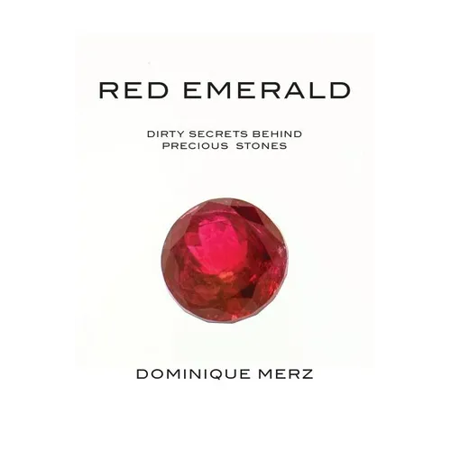 Red Emerald: Dirty Secrets behind Precious Stones