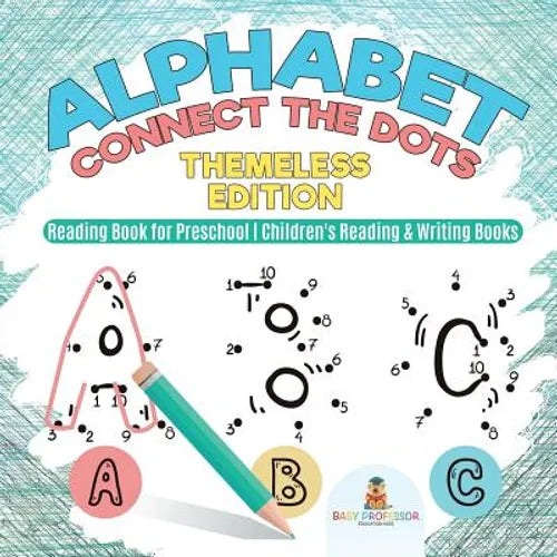 Alphabet Connect the Dots: Themeless Edition - Reading Book for Preschool Children's Reading & Writing Books