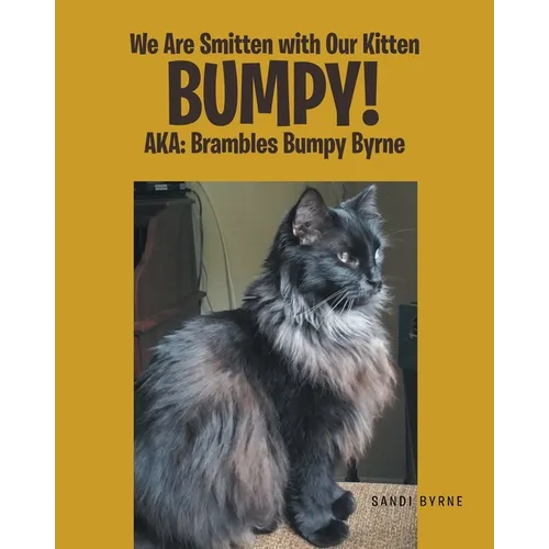 We Are Smitten with Our Kitten Bumpy!: AKA: Brambles Bumpy Byrne