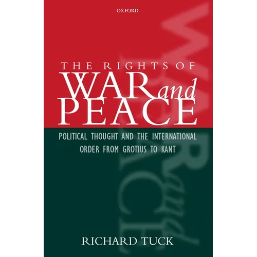 The Rights of War and Peace: Political Thought and the International Order from Grotius to Kant - Paperback