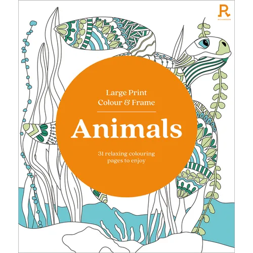 Large Print Colour & Frame - Animals: 31 Relaxing Colouring Pages to Enjoy