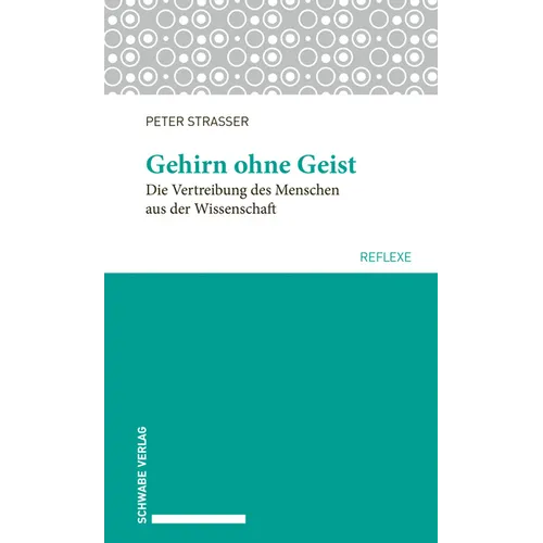 Gehirn Ohne Geist: Die Vertreibung Des Menschen Aus Der Wissenschaft
