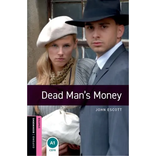 Oxford Bookworms Library: Dead Man's Money: Starter: 250-Word Vocabulary