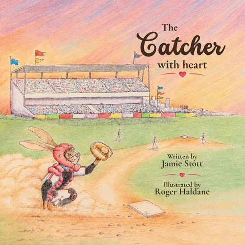 The Catcher with Heart: Dream big. Train hard. Play with heart.