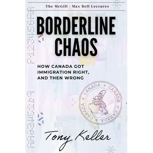 Borderline Chaos: How Canada Got Immigration Right, and Then Wrong