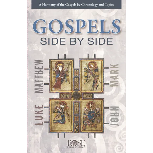 Gospels Side by Side: A Harmony of the Gospels by Chronology and Topics