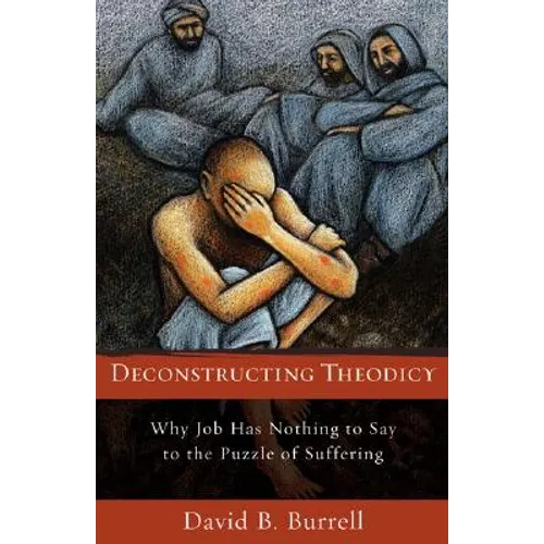 Deconstructing Theodicy: Why Job Has Nothing to Say to the Puzzle of Suffering