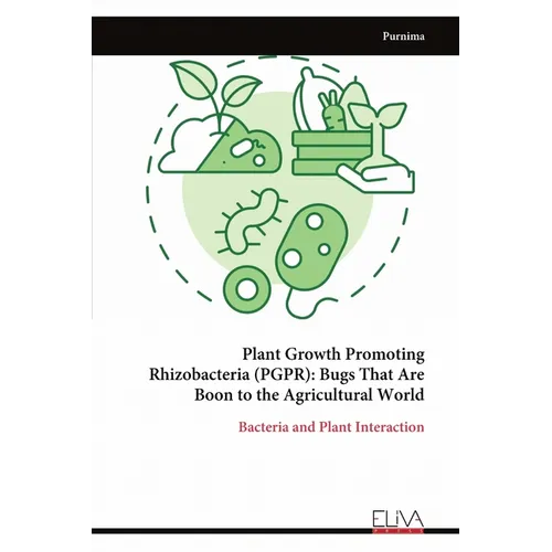 Plant Growth Promoting Rhizobacteria (PGPR): Bugs That Are Boon to the Agricultural World