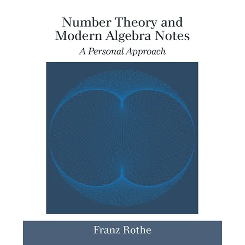 Number Theory and Modern Algebra Notes: A Personal Approach