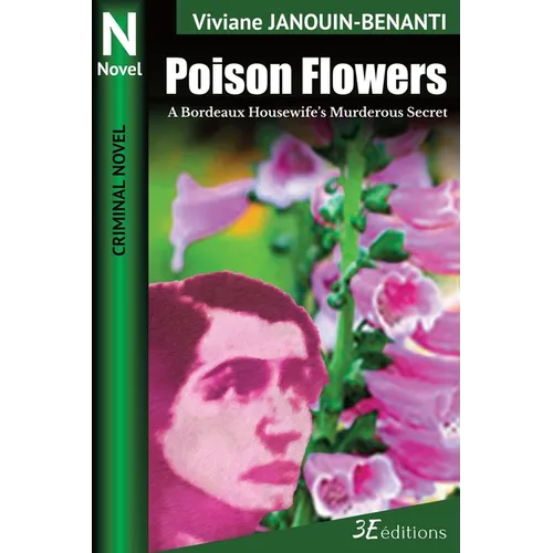 Poison Flowers: A Bordeaux Housewife's Murderous Secret