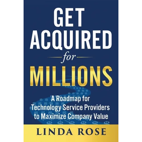 Get Acquired for Millions: A Roadmap for Technology Service Providers to Maximize Company Value