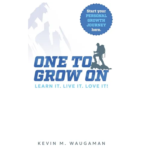 One to Grow on: Learn It. Live It. Love It!