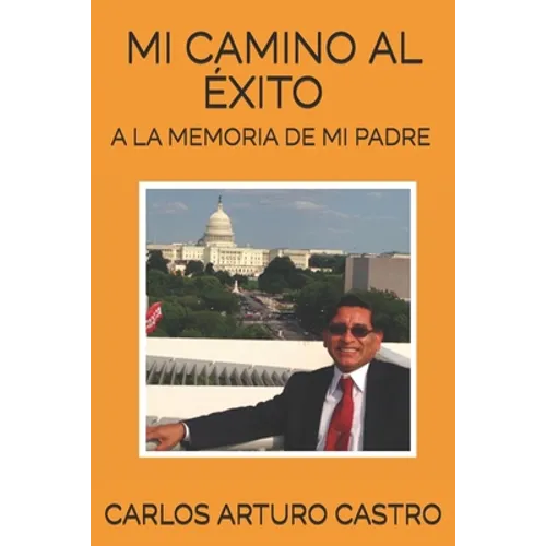 Mi camino al exito: A la memoria de mi padre