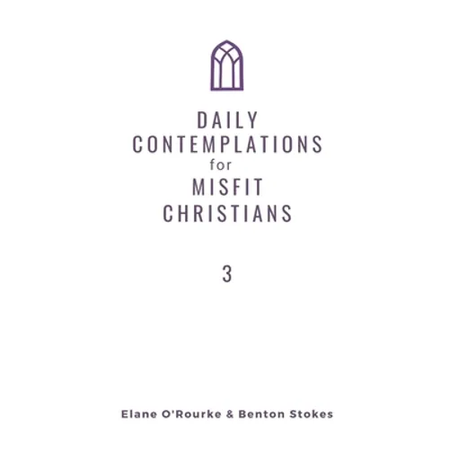 Daily Contemplations for Misfit Christians 3: Lent + Easter