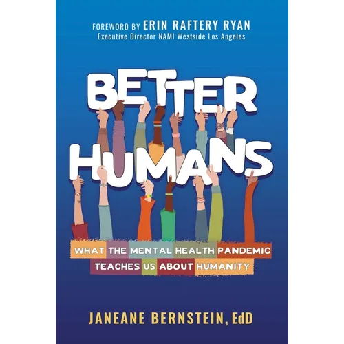 Better Humans: What the Mental Health Pandemic Teaches Us about Humanity