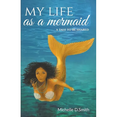 My Life As A Mermaid - A Tale to be Shared
