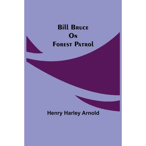 Bill Bruce On Forest Patrol