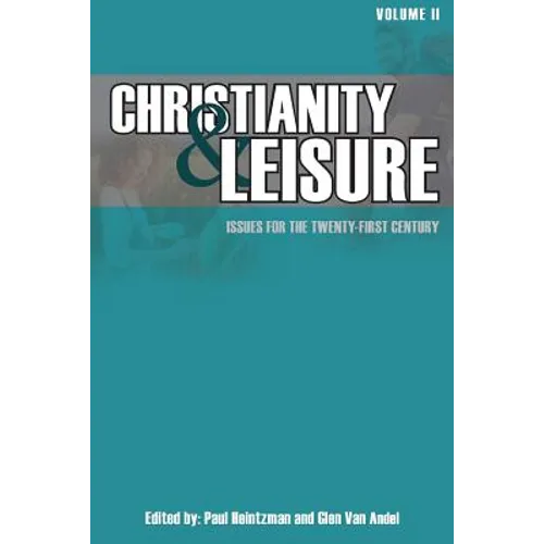 Christianity & Leisure II: Issues for the twenty-first century
