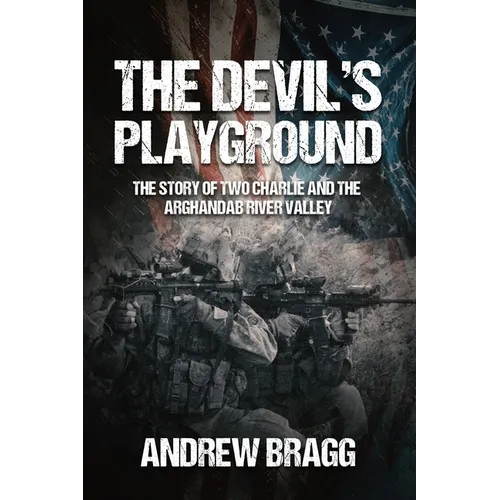 The Devil's Playground: The Story of Two Charlie and the Arghandab River Valley