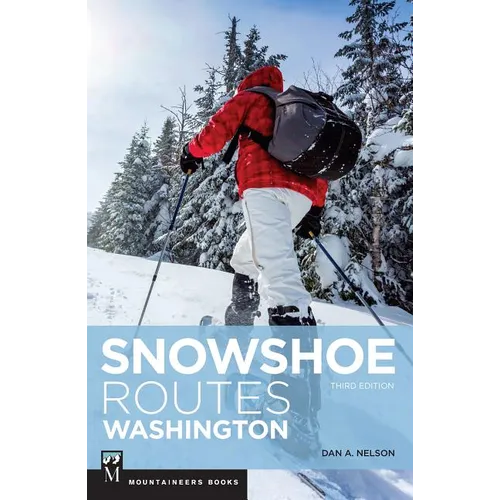 Snowshoe Routes Washington, 3rd Ed.