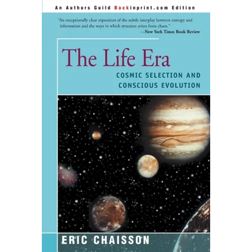 The Life Era: Cosmic Selection and Conscious Evolution