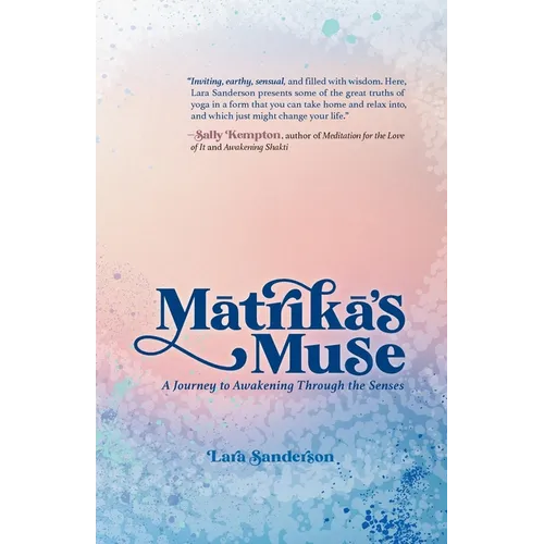 Mātrikā's Muse: A Journey to Awakening Through the Senses