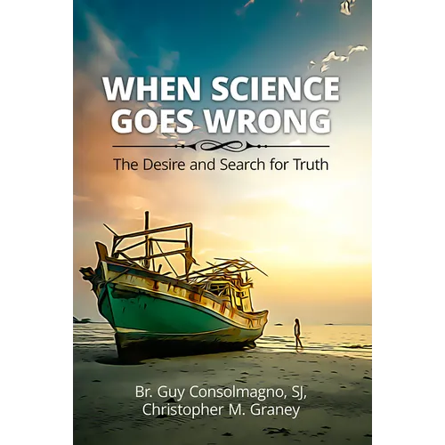 When Science Goes Wrong: The Desire and Search for Truth