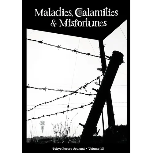 Tokyo Poetry Journal - Volume 13: Maladies, Calamities and Misfortunes