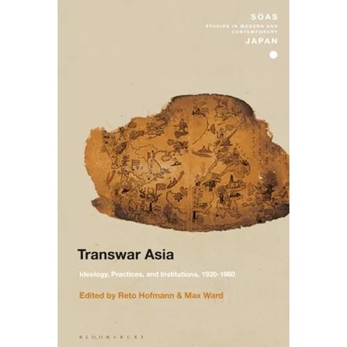 Transwar Asia: Ideology, Practices, and Institutions, 1920-1960