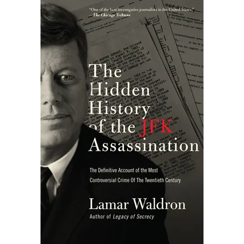 The Hidden History of the JFK Assassination: The Definitive Account of the Most Controversial Crime of the Twentieth Century