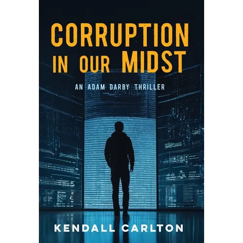 Corruption in Our Midst: An Adam Darby Thriller (Adam Darby CIA Spy Series)