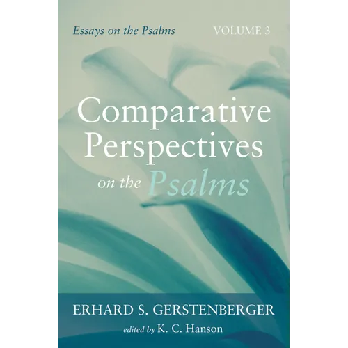 Comparative Perspectives on the Psalms: Essays on the Psalms, Volume 3