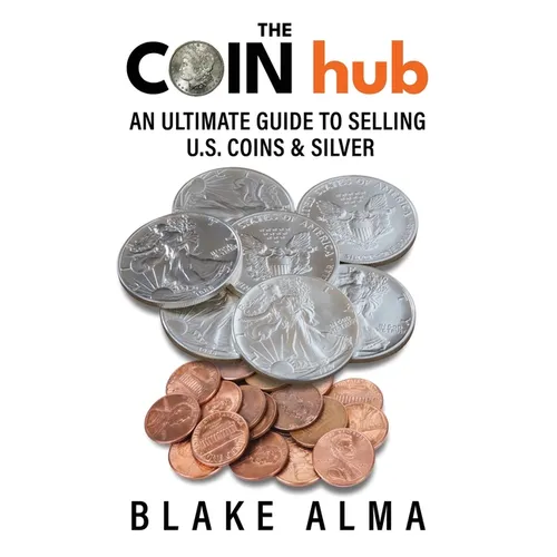 The CoinHub: An Ultimate Guide to Selling U.S. Coins and Silver
