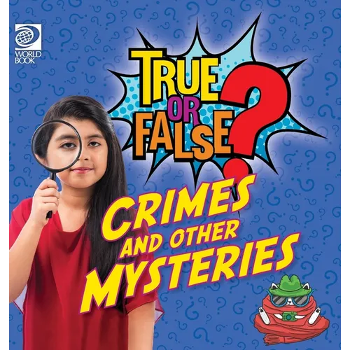True or False? Crimes and Other Mysteries