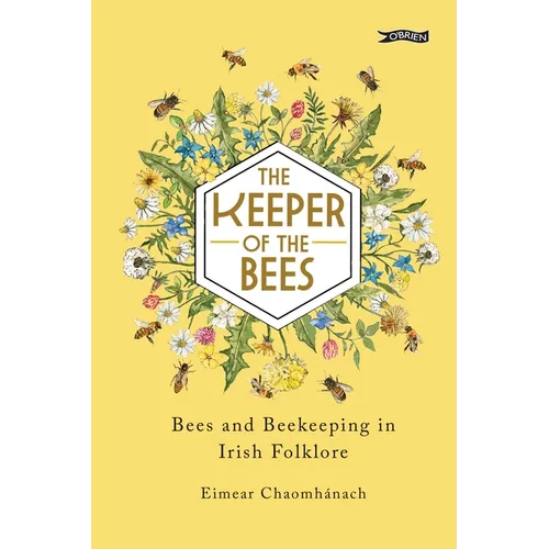The Keeper of the Bees: Bees and Beekeeping in Irish Folklore