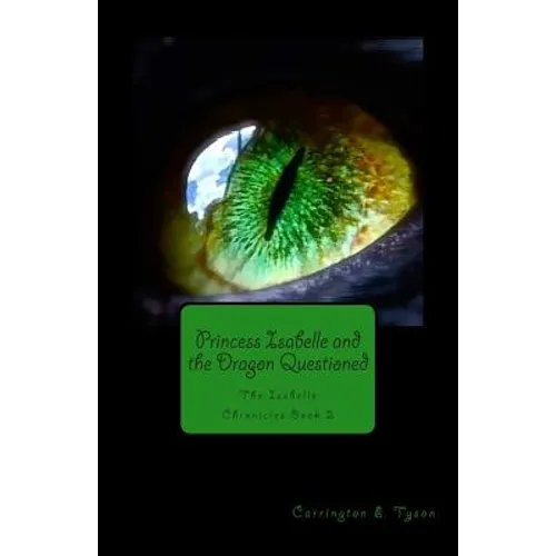 Princess Isabelle and the Dragon Questioned: The Isabelle Chronicles Book 2