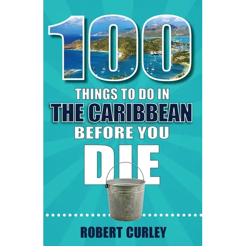 100 Things to Do in the Caribbean Before You Die
