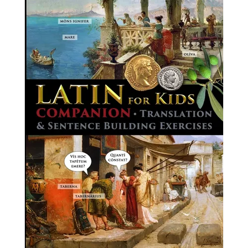 Latin for Kids - Companion: Translation and sentence building exercises
