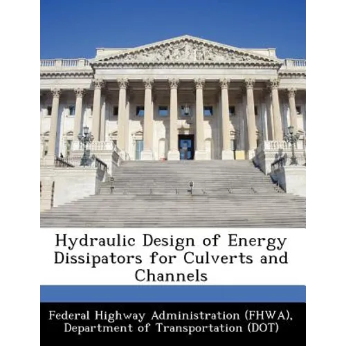 Hydraulic Design of Energy Dissipators for Culverts and Channels