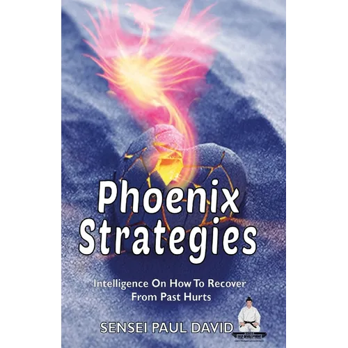 Phoenix Strategies: Intelligence On How To Recover From Past Hurts